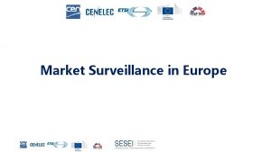 Market Surveillance in Europe What is Market Surveillance