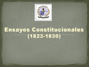 Ensayos Constitucionales 1823 1830 Ensayo y Experimentacin La