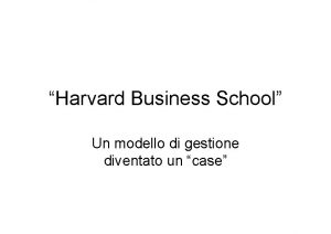 Harvard Business School Un modello di gestione diventato