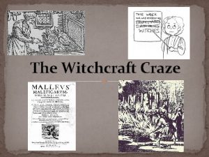 The Witchcraft Craze 16 th and 17 th