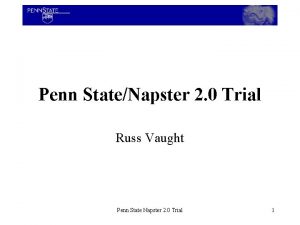 Penn StateNapster 2 0 Trial Russ Vaught Penn