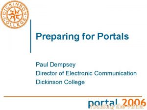 Preparing for Portals Paul Dempsey Director of Electronic