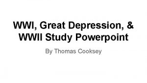 WWI Great Depression WWII Study Powerpoint By Thomas