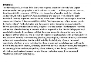 EUGENICS The term eugenics derived from the Greek