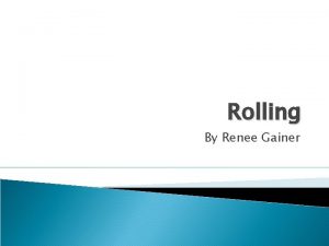 Rolling By Renee Gainer What is Rolling Combination