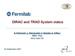 DIRAC and TRAD System status E Pedreschi L