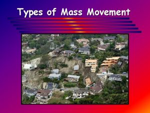 Types of Mass Movement What Is Mass Wasting