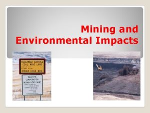 Mining and Environmental Impacts Mining Methods Surface Mining