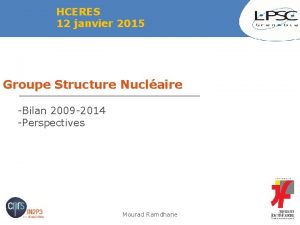 HCERES 12 janvier 2015 Groupe Structure Nuclaire Bilan