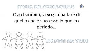 STORIA DEL CORONAVIRUS Ciao bambini vi voglio parlare