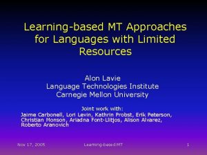 Learningbased MT Approaches for Languages with Limited Resources