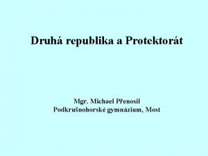 Druh republika a Protektort Mgr Michael Penosil Podkrunohorsk