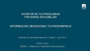 HVORFOR EN TILSYNSDUGNAD FOR BARNS SKOLEMILJ INFORMASJON OM