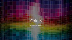 Colors Basic CSS Styles Creating Styles Examples You