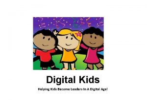 Digital Kids Helping Kids Become Leaders In A
