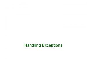 Handling Exceptions Objectives After completing this lesson you