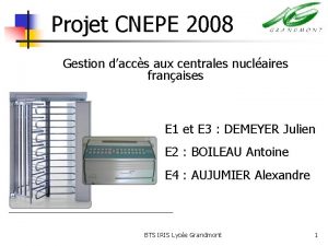 Projet CNEPE 2008 Gestion daccs aux centrales nuclaires