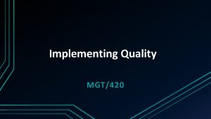 Implementing Quality MGT420 Introduction q Motorolas Major Quality