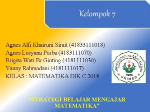 Kelompok 7 Agnes Alfi Khairuni Sirait 41833111018 Agnes