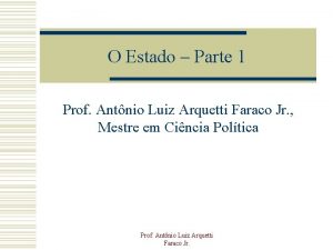 O Estado Parte 1 Prof Antnio Luiz Arquetti