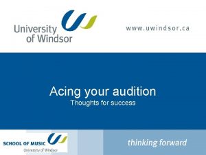 Acing your audition Thoughts for success Gather information