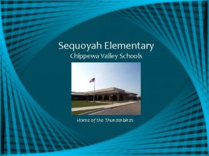Sequoyah Elementary Chippewa Valley Schools Home of the