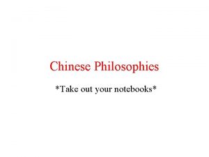 Chinese Philosophies Take out your notebooks Confucianism Confucianism