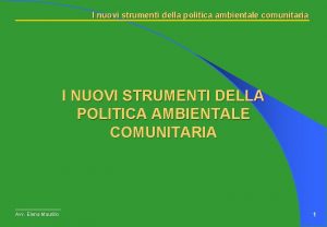 I nuovi strumenti della politica ambientale comunitaria I