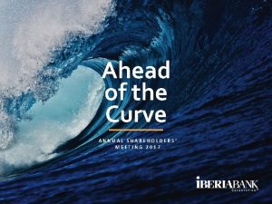 Ahead of the Curve ANNUAL SHAREHOLDERS MEETING 2017