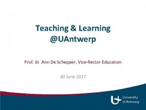 Teaching Learning UAntwerp Prof dr Ann De Schepper