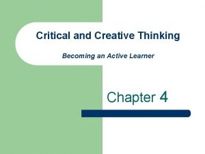 Critical and Creative Thinking Becoming an Active Learner