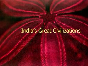 Indias Great Civilizations Aryans Developed a new civilization
