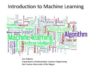 Introduction to Machine Learning Lior Rokach Department of