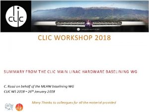 CLIC WORKSHOP 2018 SUMMARY FROM THE CLIC MAIN