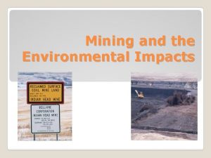 Mining and the Environmental Impacts Mining Methods Surface