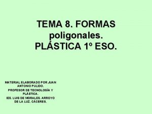 TEMA 8 FORMAS poligonales PLSTICA 1 ESO MATERIAL