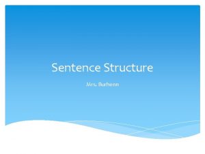 Sentence Structure Mrs Burhenn Types of Sentences There