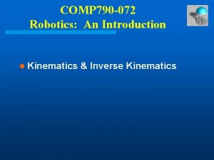COMP 790 072 Robotics An Introduction l Kinematics