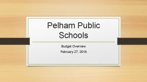 Pelham Public Schools Budget Overview February 27 2018