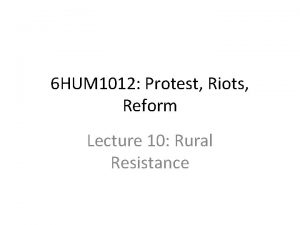 6 HUM 1012 Protest Riots Reform Lecture 10