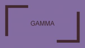 GAMMA Gamma the Greek letter lowercase Gamma is