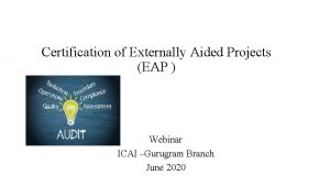 Certification of Externally Aided Projects EAP Webinar ICAI