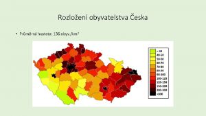 Rozloen obyvatelstva eska Prmrn hustota 136 obyv km