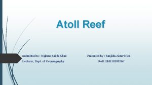 Atoll Reef Submitted to Najmus Sakib Khan Lecturer