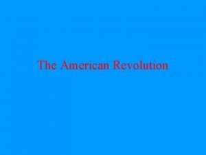 The American Revolution Britain and Its American Colonies