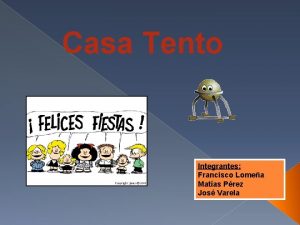 Casa Tento Integrantes Francisco Lomea Matas Prez Jos