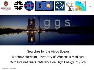 ggs Searches for the Higgs Boson Matthew Herndon