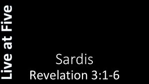 Live at Five Sardis Revelation 3 1 6