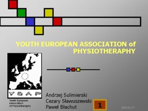 YOUTH EUROPEAN ASSOCIATION of PHYSIOTHERAPHY Andrzej Sulimierski Cezary