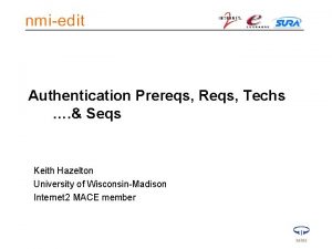 Authentication Prereqs Reqs Techs Seqs Keith Hazelton University